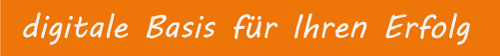 digitale Basis für Ihren Erfolg digitale Basis für Ihren Erfolg